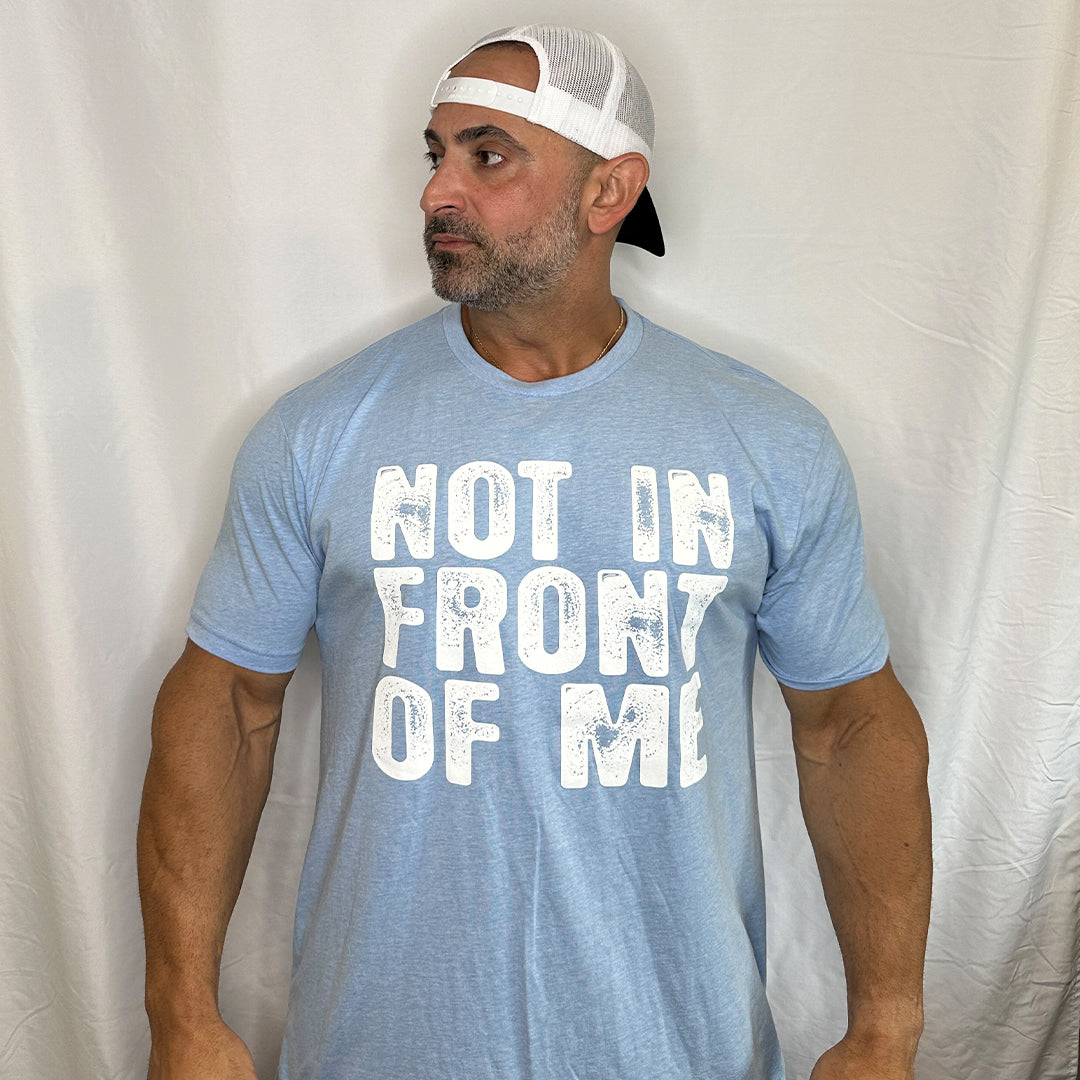 Not In Front of Me Tee